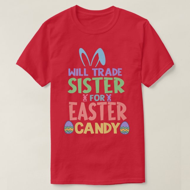 Will Trade Sister for Påsk Candy Chocolate Älskare T Shirt (Design framsida)