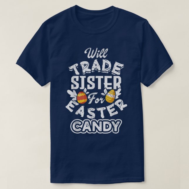 Will Trade Sister for Påsk Candy Funny Egg Bunny T Shirt (Design framsida)