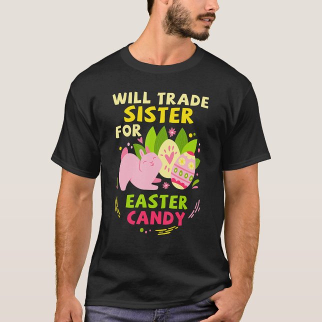 Will Trade Sister for Påsk Candy Funny Påsk Da T Shirt (Framsida)