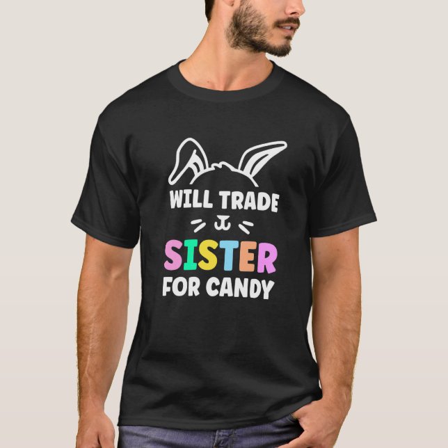 Will Trade Sister for Påsk Candy Påskägg T Shirt (Framsida)