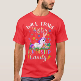 Will Trade Sister for Påsk Candy Unicorn Funny E T Shirt