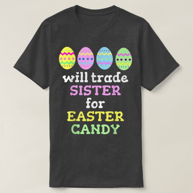 Will Trade Sister for Påsk Candyjulen 2499 T Shirt (Design framsida)