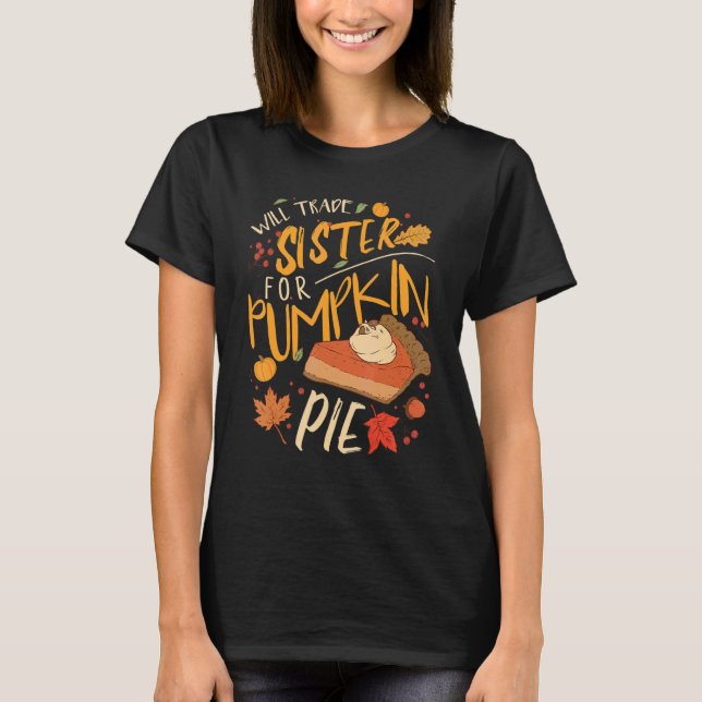 Will Trade Sister For Pumpkin Pie T Shirt (Framsida)