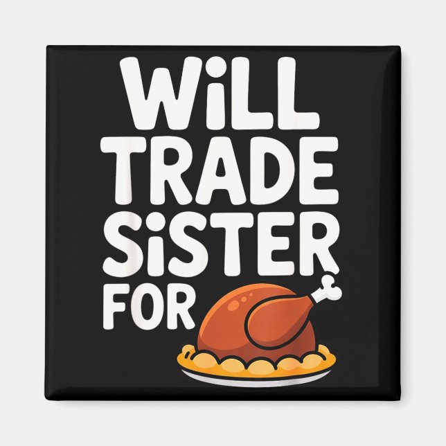 Will Trade Sister For Turkey Funny Thanksgiving Di Magnet (Framsidan)