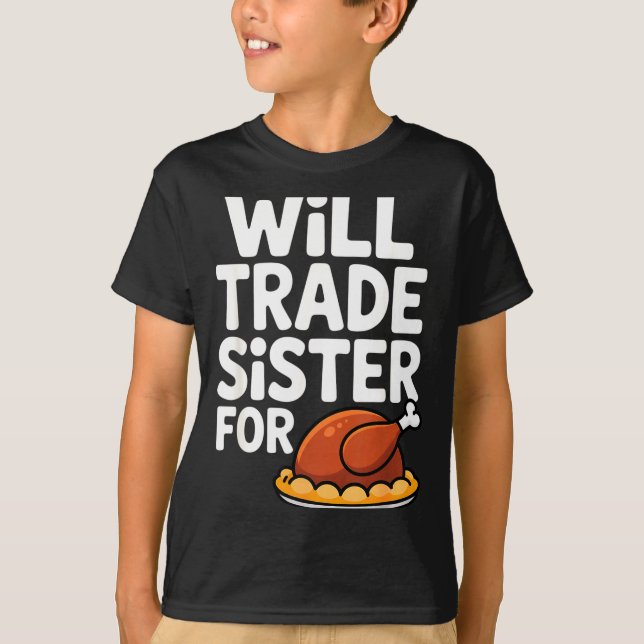 Will Trade Sister For Turkey Funny Thanksgiving Di T Shirt (Framsida)