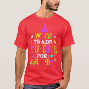 Will Trade Studenter for Candy Funny Tee Teacher H