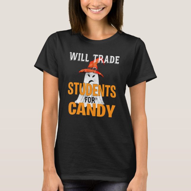 Will Trade Studenter for Candy Teacher Halloween C T Shirt (Framsida)