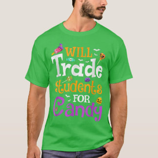 Will Trade Studenter for Candy Teacher Halloween C T Shirt