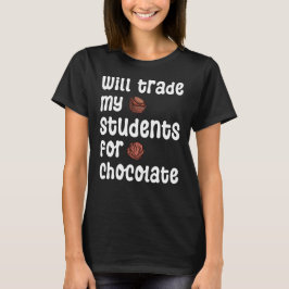 Will Trade Studenter för Chocolate coola-lärare T Shirt