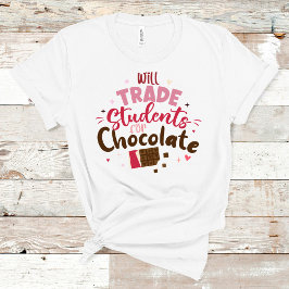 Will Trade Studenter för Chocolate Funny Valentine T Shirt