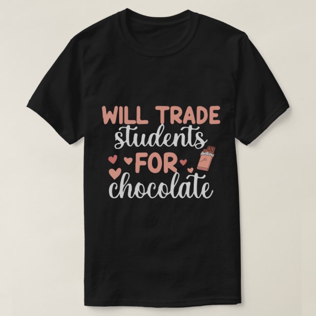 Will Trade Studenter for Chocolate Teacher Valenti T Shirt (Design framsida)