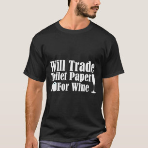 Will Trade Toilet Papper för Vin T Shirt