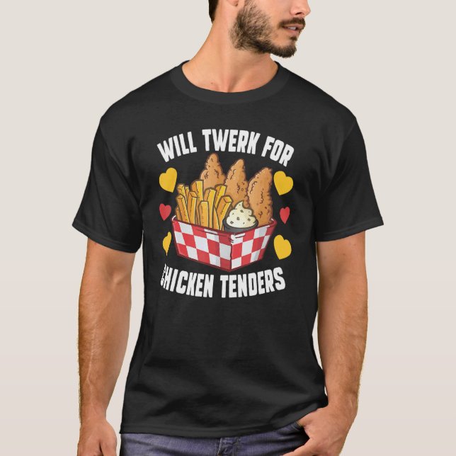 Will Twerk for Chicken Tenders Fried Chicken T Shirt (Framsida)