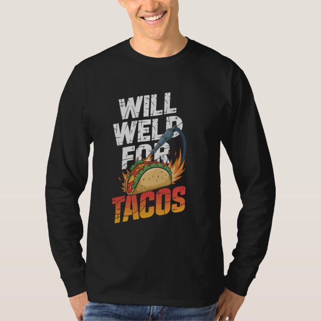 Will Welder for Tacos Funny Welding Welder T Shirt (Framsida)