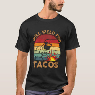 Will Welding for Tacos Welding Shirt Tacos Älskare T