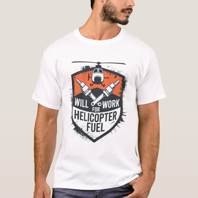 Will Work for Helicopter Fuel – Grunge Shield Embl T Shirt (Framsida)