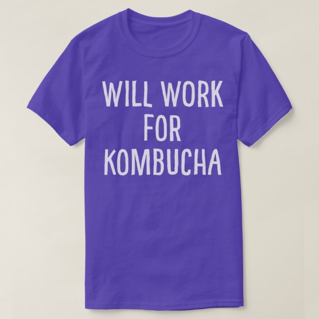 Will Work for Kombucha T Shirt (Design framsida)
