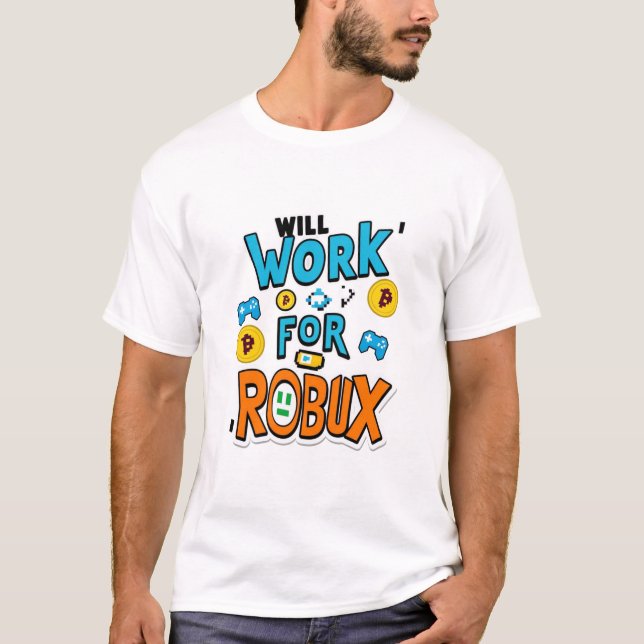 Will Work for ROBUX Funny Gaming Blockchain Token  T Shirt (Framsida)
