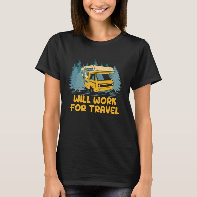 Will Work for Travel Vacation Traveler Trip Travel T Shirt (Framsida)