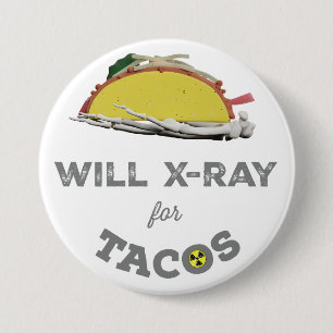 Will X-Ray för Tacos: Rad Tech Humor Knapp