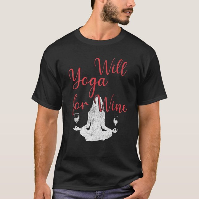 Will Yoga For Wine Meditation  Yoga T Shirt (Framsida)