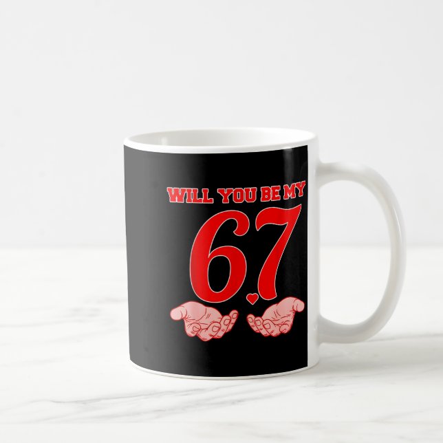 Will You Be My 67 Funny Six Seven Hands Meme Valen Kaffemugg (Höger)