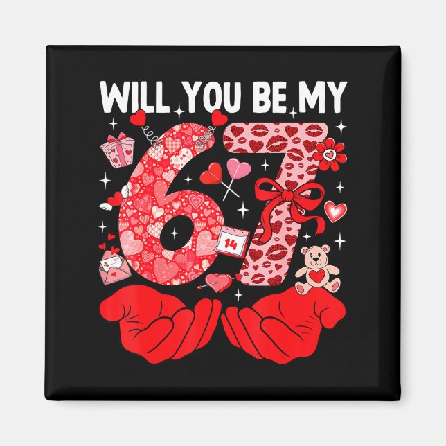 Will You Be My Valentine Six Seven Funny Meme 6 7  Magnet (Framsidan)
