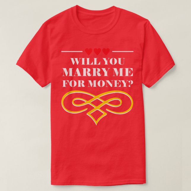 Will You Marry Me For Money Wedding Sarcastic2353  T Shirt (Design framsida)