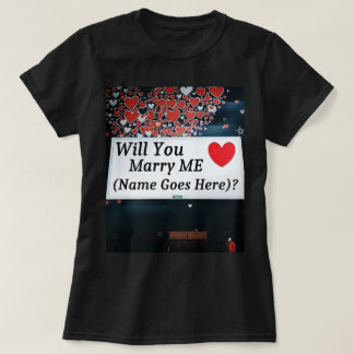 Will You Marry Me  (You can add the name!)? T Shirt
