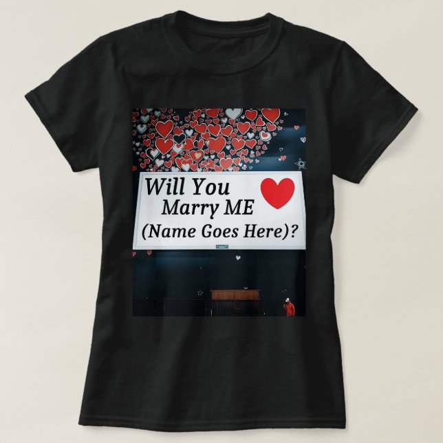 Will You Marry Me  (You can add the name!)? T Shirt (Design framsida)