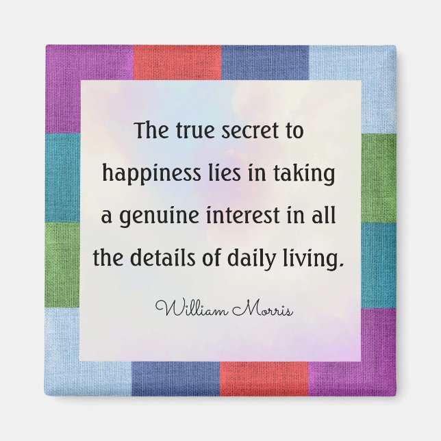 William Morris citat, den sanna hemligheten att... Magnet (Framsidan)