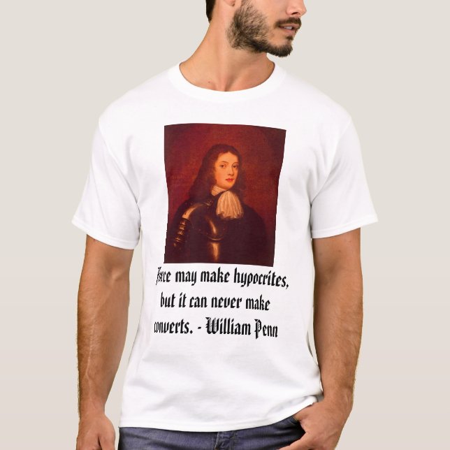 William Penn, styrka kan göra hypocrites, men det… Tee Shirt (Framsida)