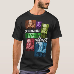 William Shakespeare Dramatic Effect T Shirt