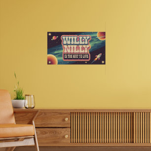 Willy Nilly är sättet att leva Poster