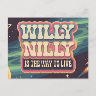 Willy Nilly är sättet att leva Vykort
