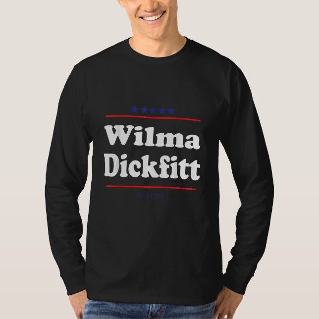 Wilma Dickfitt For Senate  Midterm Election Parody T Shirt (Framsida)