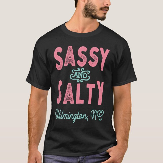 Wilmington North Carolina Sassy and Salty T Shirt (Framsida)