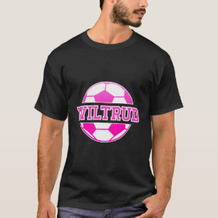Wiltrud Namn Girls Soccer Play Football Sportfanta T Shirt