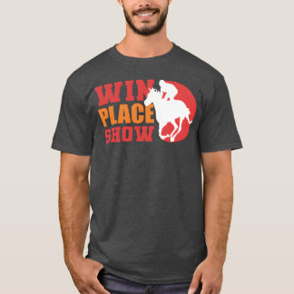 Win Place Show Equestrian Present gåva T Shirt
