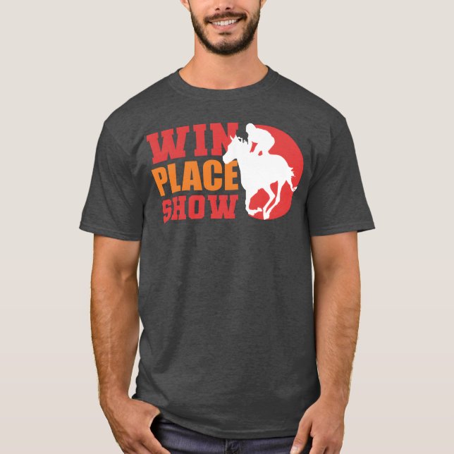 Win Place Show Equestrian Present gåva T Shirt (Framsida)