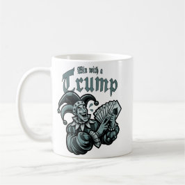 Win With A Trump - Gewinne mit einem Trumpf Kaffemugg
