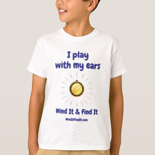 Wind It & Find It™ Tee: ‘I Play With My Ears’ T Shirt (Framsida)