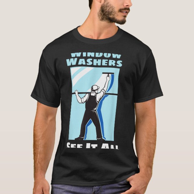 Window Washer Funny Window Washing Cleaner Quote  T Shirt (Framsida)