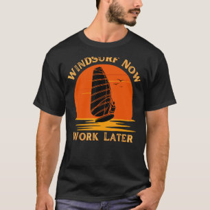 Windsurf Now Arbeta senare för Windsurfing 1 T Shirt