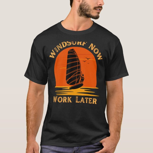 Windsurf Now Arbeta senare för Windsurfing 1 T Shirt (Framsida)