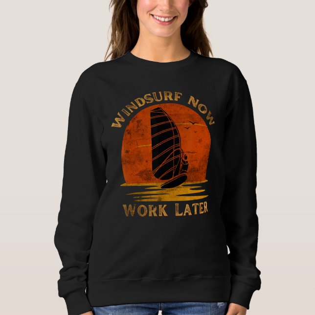 Windsurf Now Work Later For Windsurfing   T Shirt (Framsida)