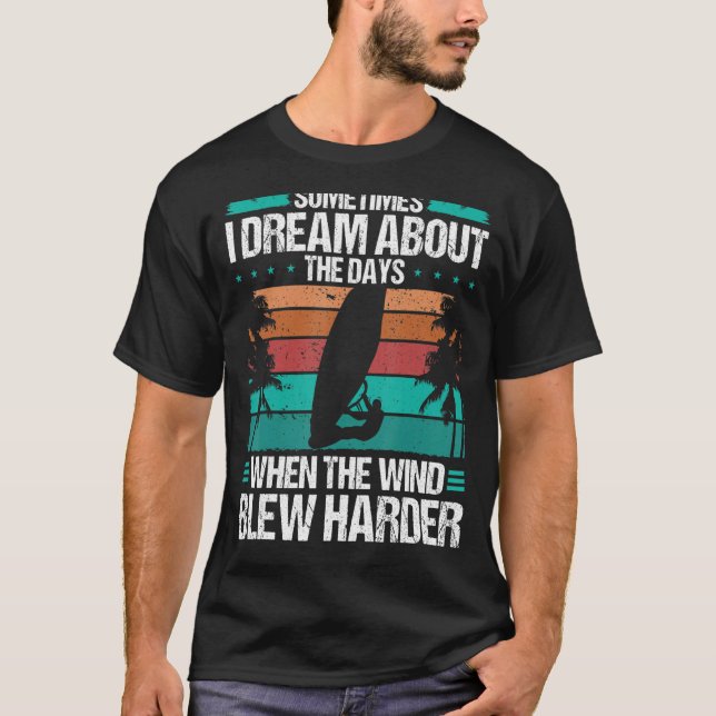 Windsurfer Dream om Days Hard Vind Windsurf T Shirt (Framsida)
