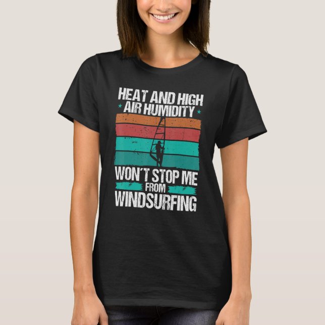 Windsurfer Heat Air Humidity Strong Wind Windsurfe T Shirt (Framsida)