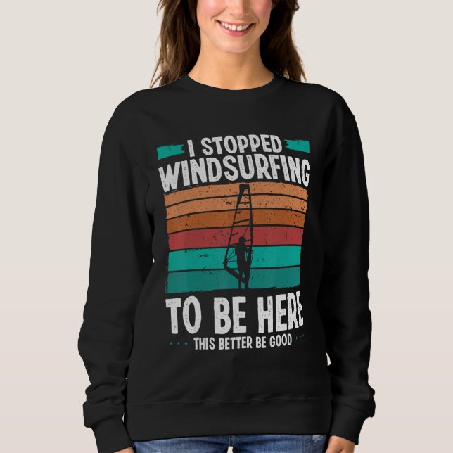 Windsurfer I stopped windsurfing to be here Funny  T Shirt (Framsida)