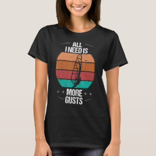 Windsurfing Board Allt jag behöver är mer Gusts Wi T Shirt